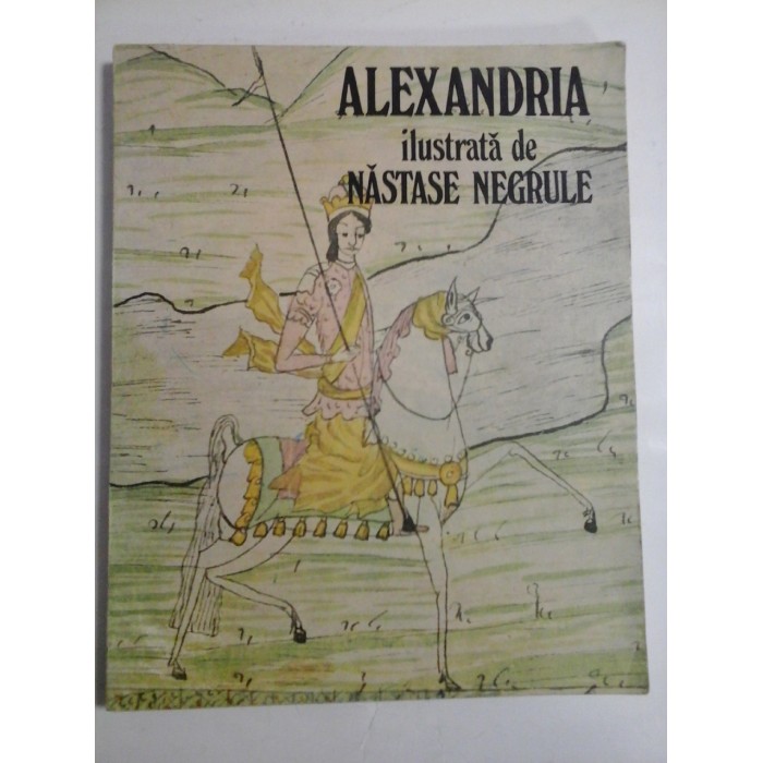 ALEXANDRIA  ilustrata de NASTASE  NEGRULE  -  ALEXANDRU  DUTU 